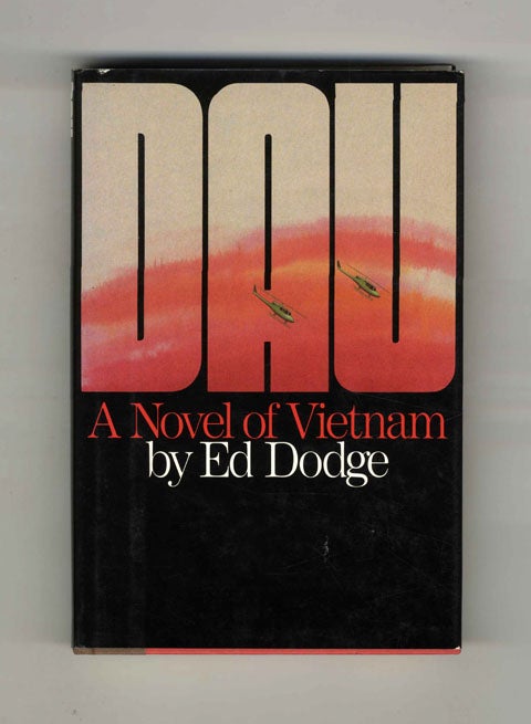 Dau: a Novel of Vietnam - 1st Edition/1st Printing - Dodge, Ed