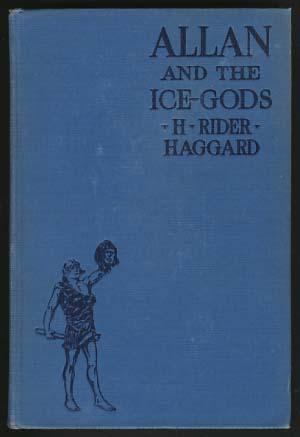 Allan and the Ice-Gods: A Tale of Beginnings - Haggard, Henry Rider
