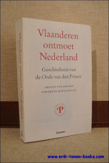 VLAANDEREN ONTMOET NEDERLAND. GESCHIEDENIS VAN DE ORDE VAN DEN PRINCE, - VAN DER WEE, Kristin en DE MAESSCHALK, Edward;