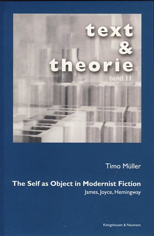 The Self as Object in Modernist Fiction: James, Joyce, Hemingway - Müller, Timo