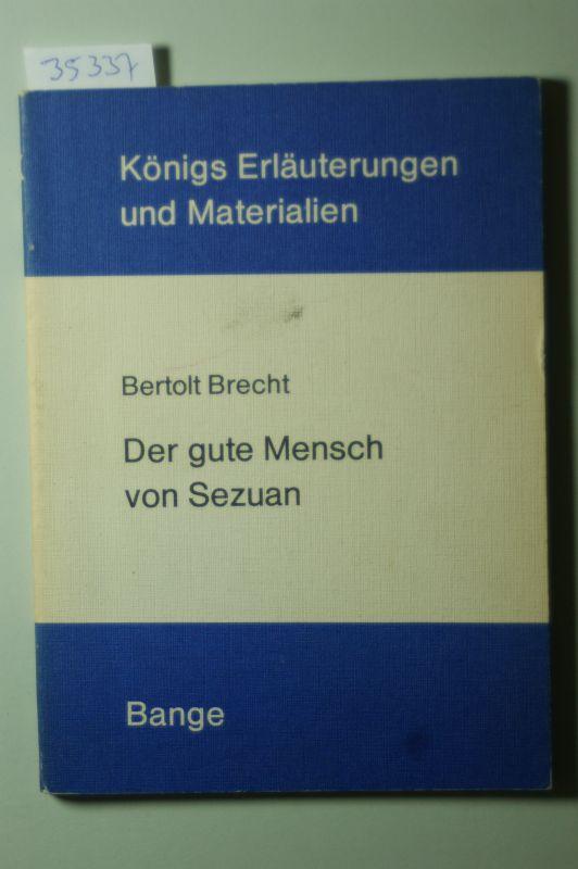 Erläuterungen zu Bertolt Brecht, Der gute Mensch von Sezuan : mit e. Anh.: Brecht als Lyriker.