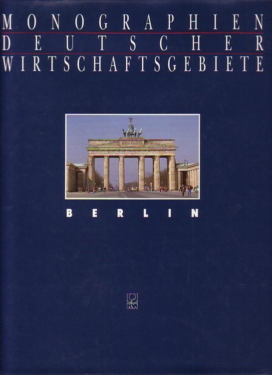 Monographien deutscher Wirtschaftsgebiete. Berlin. Hrsg. in Zus.arbeit m. d. Senator f. Wirtschaft u. Technologie. Red.: Holger Hübner. Edition: Städte-Kreise-Regionen. - Hübner, Holger (Red.). - Burkhard Hofmeister / Thomas Hertz / Horst Kramp / Erich Gerard / Heinz Hannse / Jochen Sievers / Kaspar-Dietrich Freymuth / Hans-Dieter Blaese / Folker Flasse / Manfred Busche / Peter Breithoff u.a. (Autoren)