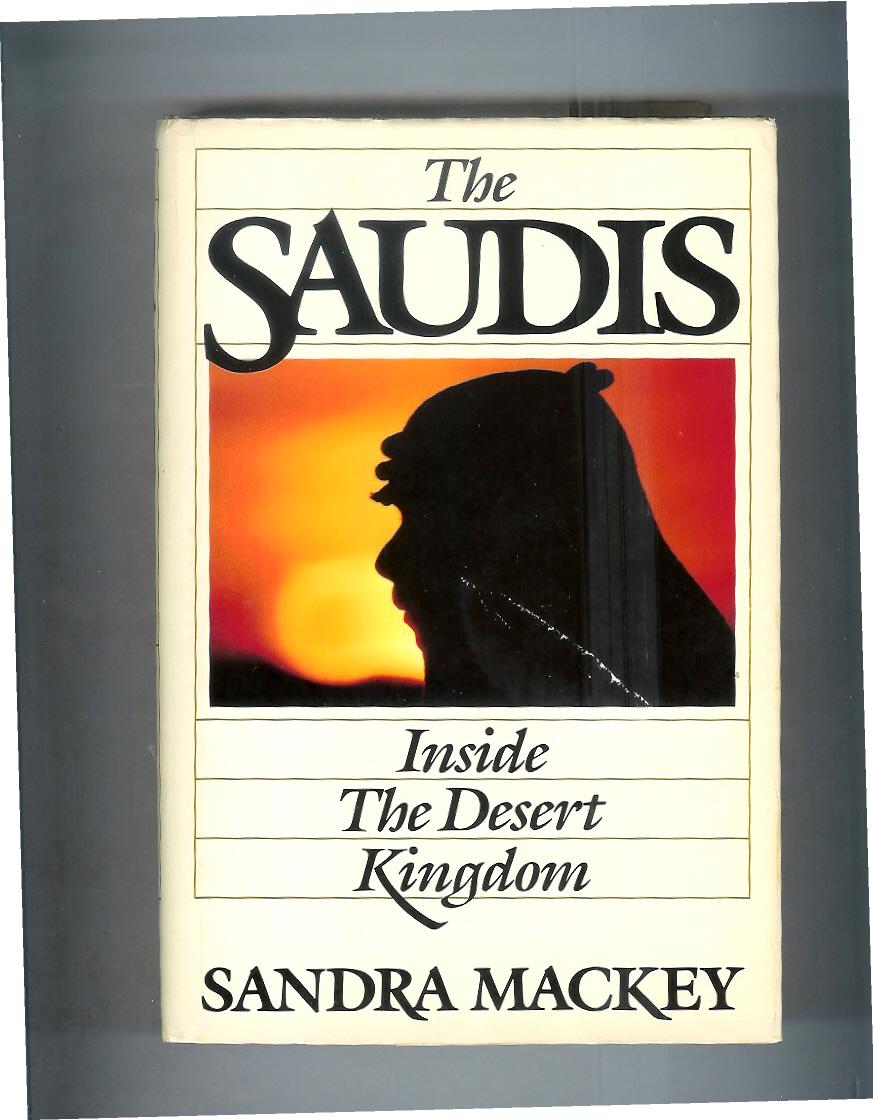 THE SAUDIS: Inside The Desert Kingdom. - Mackey, Sandra