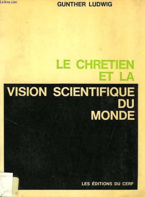 LE CHRETIEN ET LA VISION SCIENTIFIQUE DU MONDE LUDWIG GUNTHER [Bon] [Couverture souple]