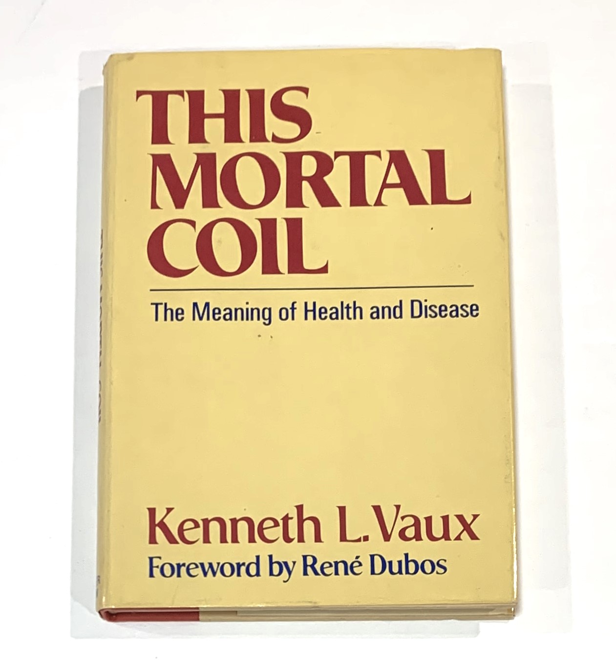 This Mortal Coil The Meaning of Health and Disease by Vaux, L