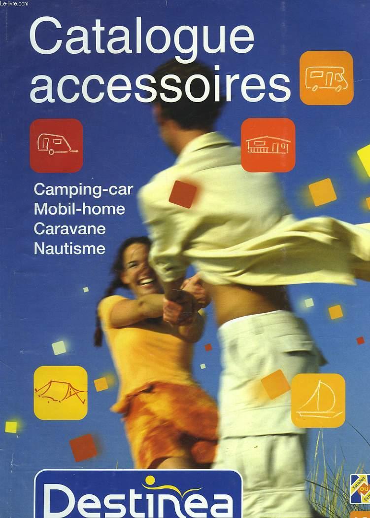 CATALOGUE DESTINEA. ACCESSOIRES CAMPING-CAR, MOBIL-HOME, CARAVANE, NAUTISME. EDITION 2003 COLLECTIF [Bon] [Couverture souple]
