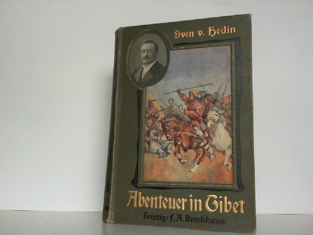 Abenteuer in Tibet. 1. deutsche Ausgabe der Zusammenfassung seiner beiden Reisen. - Hedin, Sven