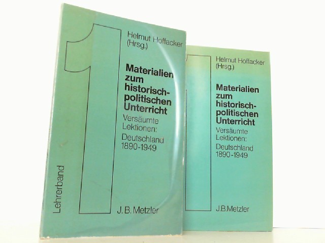 Materialien zum historisch-politischen Unterricht. Versäumte Lektionen: Deutschland 1890 - 1949. Hier in 2 Büchern, Lehrerband und Materialienteil. - Hoffacker, Helmut (Hrsg.)