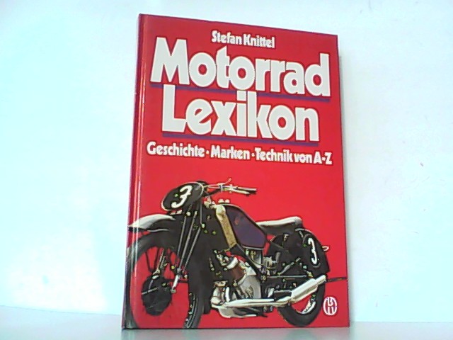 Motorrad Lexikon. Geschichte - Marken - Technik von A-Z . - Knittel, Stefan