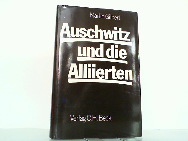 Auschwitz und die Alliierten. - Gilbert, Martin