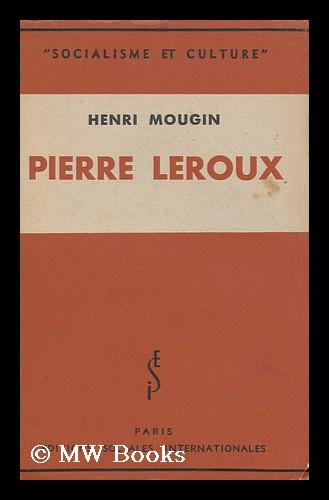 Pierre Leroux / Henri Mougin by Mougin, Henri: (1938) First Edition ...