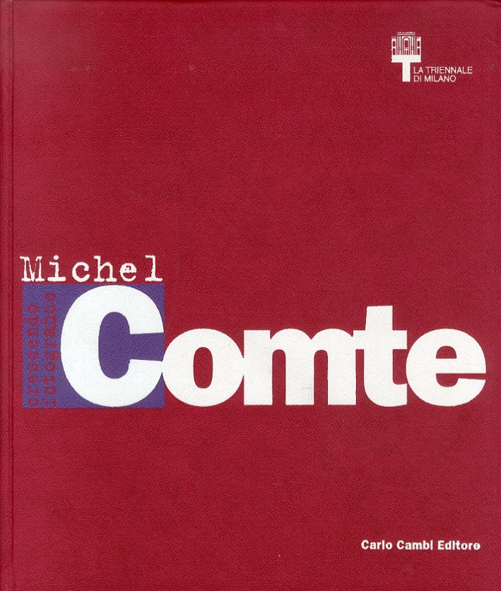 Michel Comte. Crescendo Fotografico. [Ed. Italiana e Inglese] - Perna L.,Keller W.