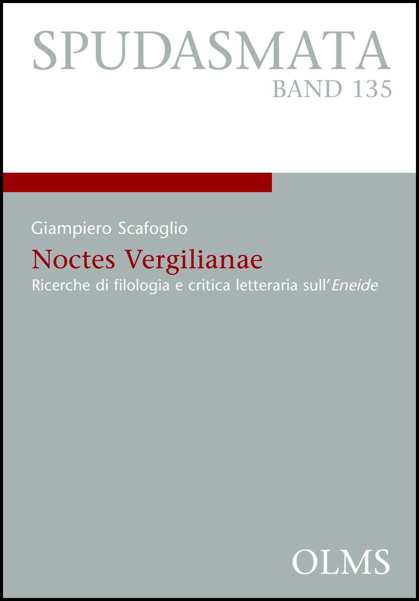 Noctes Vergilianae, Ricerche di filologia e critica letteraria sull'Eneide. - Scafoglio, Giampiero