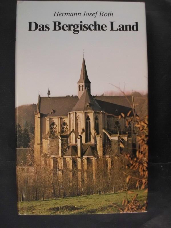 Das Bergische Land - Geschichte und Kultur zwischen Rhein, Ruhr und Sie - Roth, Hermann Josef