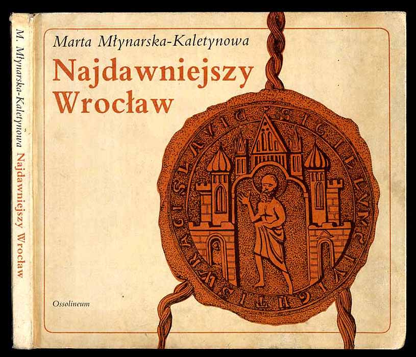 Najdawniejszy Wroclaw - Mlynarska-Kalentynowa Marta