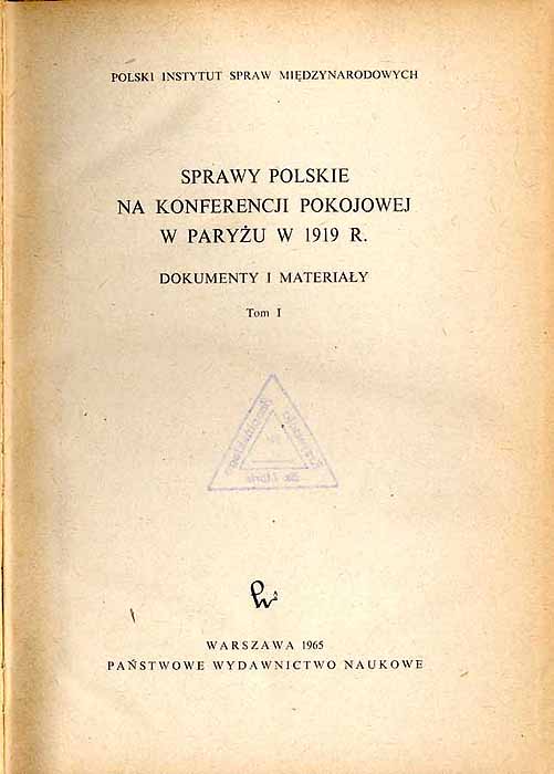 Sprawy polskie na konferencji pokojowej w Paryzu w 1919 r. Dokumenty i ...