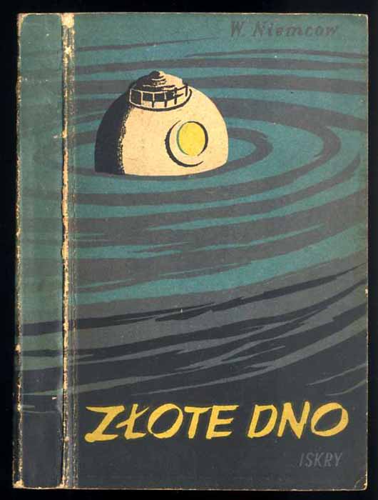 Zlote Dno Zolotoe Dno By Niemcow Wl Vladimir Oprawa Wydawnicza Kartonowa 1954 Poliart Beata Kalke