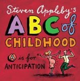 Steven Appleby's ABC of Childhood - Appleby, Steven