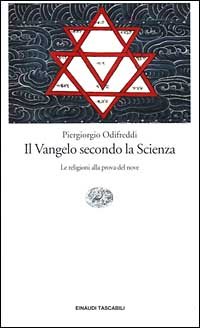 Il Vangelo secondo la Scienza. Le religioni alla prova del nove. - Odifreddi,Piergiorgio.