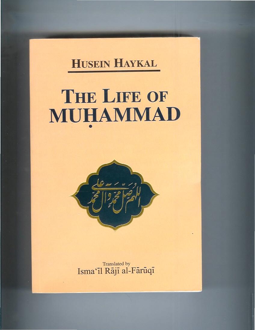 THE LIFE OF MUHAMMAD. Transated by Isma’il Raji al~Faruqi. - Haykal, Muhammad Husein