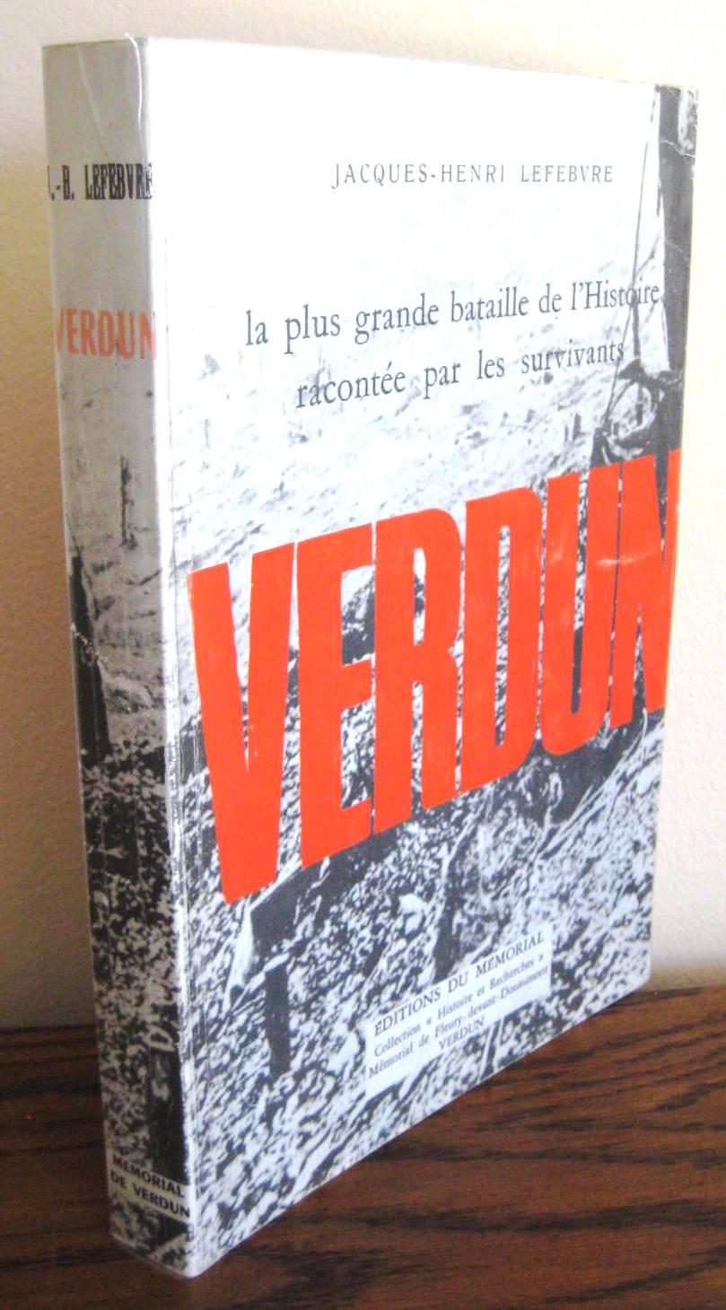 Verdun. La plus grande bataille de l'histoire racontée par les survivants - Jacques-Henri Lefebvre