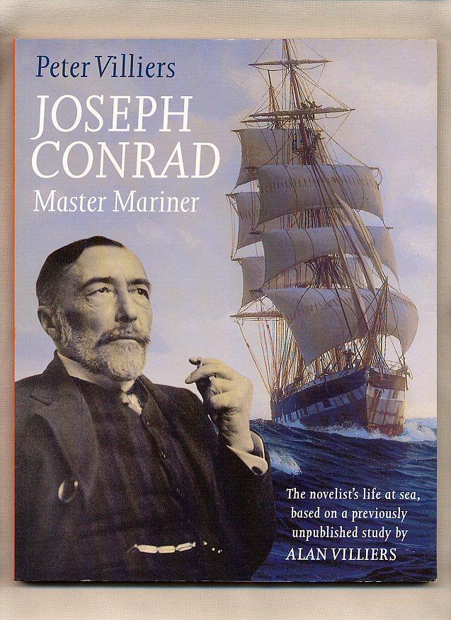 Joseph Conrad; Master Mariner The Novelist's Life at Sea. Based on a Previously Unpublished Study - Villiers, Peter