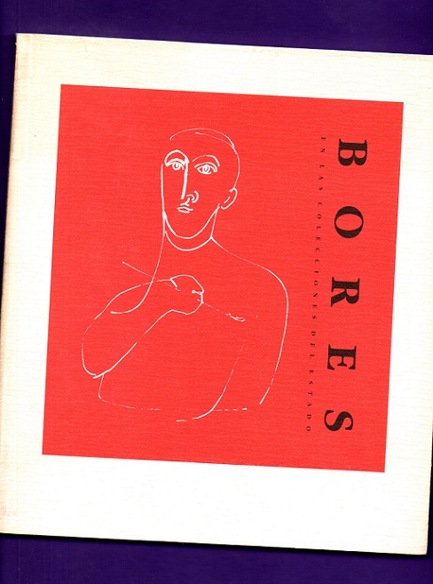 BORES EN LAS COLECCIONES DEL ESTADO. - BONET, Juan Manuel [J. M. Bonet] ; BORES, Francisco [F. Bores, art.]