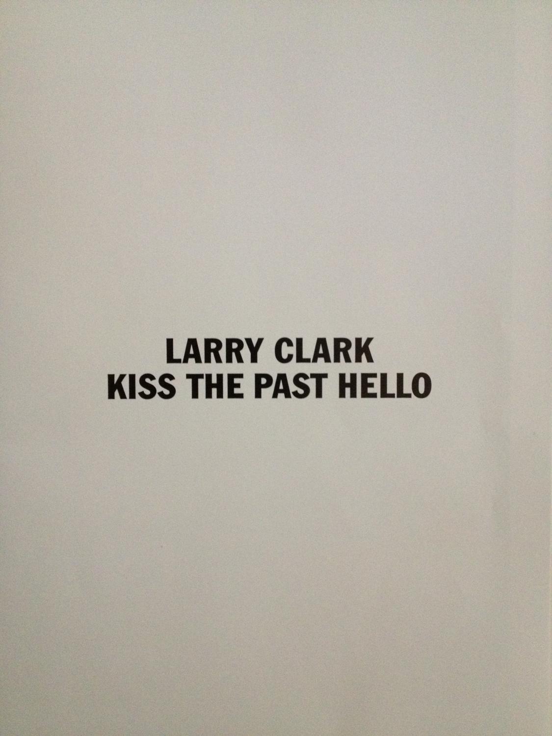 Larry Clarks : Kiss the Past Hello ( Signed 