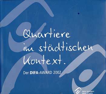 Quartiere im städtischen Kontext : der DIFA-Award 2002, - Lohr, Manfred