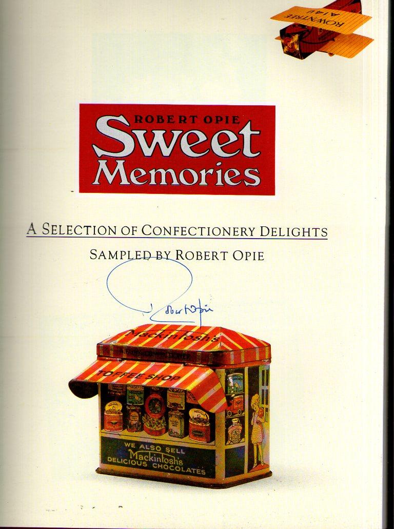 Sweet Memories A Selection Of Confectionery Delights Signed By Robert Opie Fine Hardcover 19 1st Edition Signed By Author Plane Tree Books Sweet Memories A Selection Of Confectionery Delights Signed By Robert Opie Fine Hardcover 19 1st Edition Signed By Author Plane Tree Books
