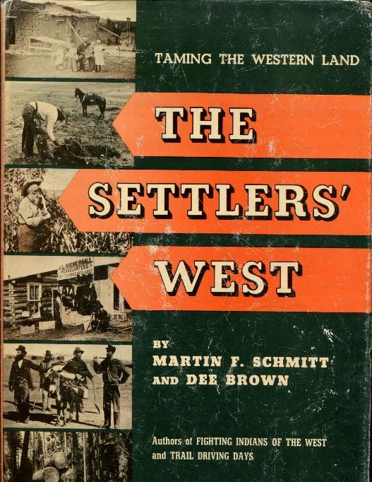 The Settlers' West Taming the Western Land by Schmitt, Martin F. and