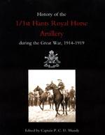 HISTORY OF THE 1/1ST HANTS ROYAL HORSE ARTILLERY DURING THE GREAT WAR 1914-1919 - Ed Capt P.C.D.Mundy