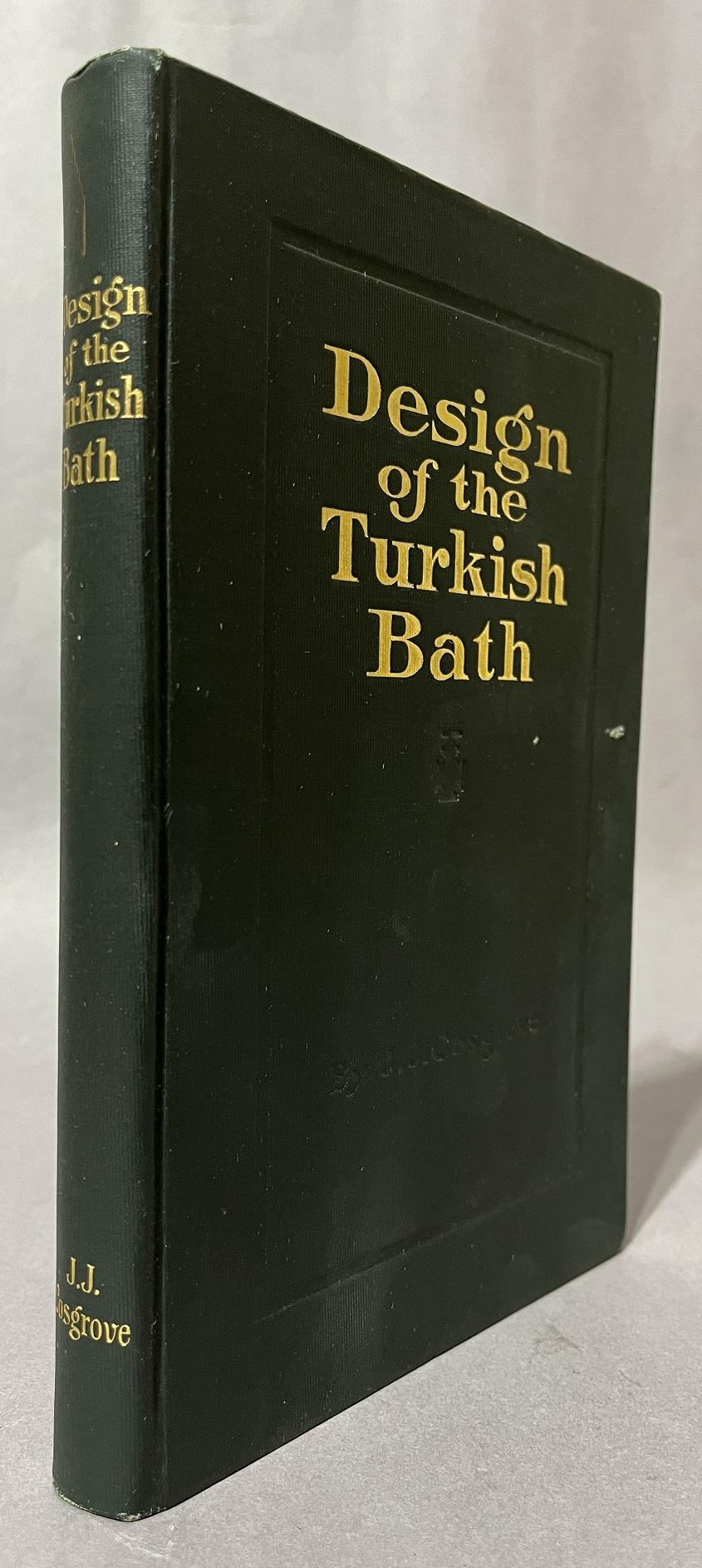 Design of the Turkish Bath Cosgrove, J. J. [Near Fine] [Hardcover]