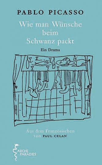 Pablo Picasso. Wie man Wünsche beim Schwanz packt. Ein Drama. - Hamburg 2010.