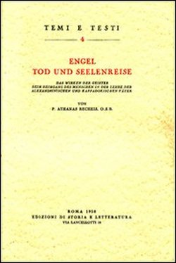 Engel, Tod und Seelenreise. Das Wirken der Geister beim Heimgang des Menschen in der Lehre der Alexandrinischen und Kappadokischen Vater. - Recheis,Athanas.