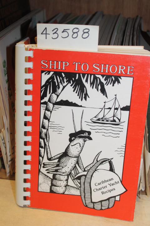 Ship To Shore Caribbean Charter Yacht Recipes By Robinson Jan editor Ship To Shore Caribbean Charter Yacht Recipes By Robinson Jan editor