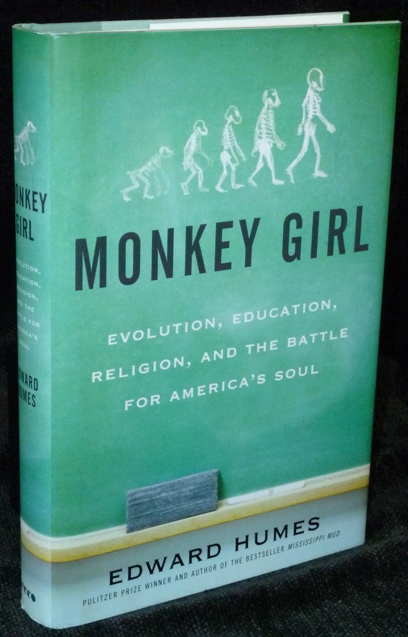 Monkey Girl Evolution Education Religion And The Battle For America S Soul By Humes Edward Near Fine Hardcover 2007 1st Edition Inscribed By Author S Washington Square Autographed Books