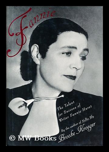 Fannie: the talent for success of writer Fannie Hurst / by Brooke Kroeger - Kroeger, Brooke (1949 - )