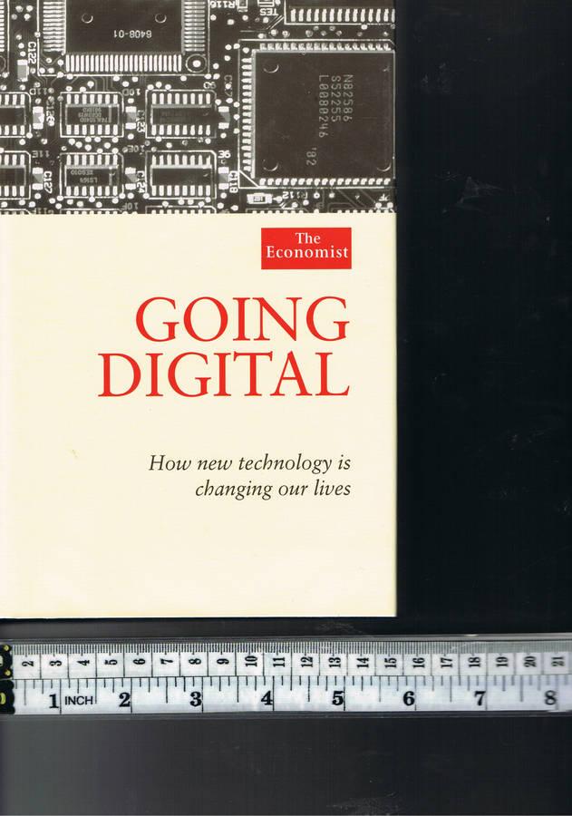 GOING DIGITAL HOW NEW TECHNOLOGY IS CHANGING OUR LIVES - THE ECONOMIST