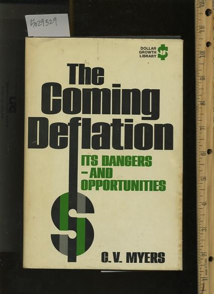 The Coming Deflation Its Dangers And Opportunities By C V Myers The Coming Deflation Its Dangers And Opportunities By C V Myers