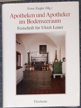 Apotheken und Apotheker im Bodenseeraum. Festschrift für Ulrich Leiner. - Ziegler, Ernst (Hrsg.)