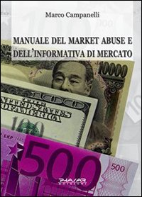 Manuale del market abuse e dell'informativa di mercato - Marco Campanelli