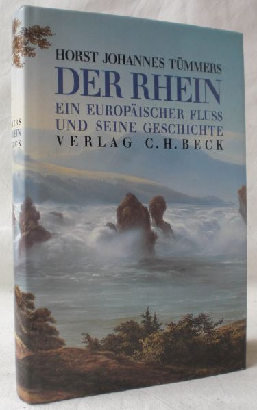 Der Rhein. Ein europäischer Fluß und seine Geschichte. - Tümmers, Horst Johannes