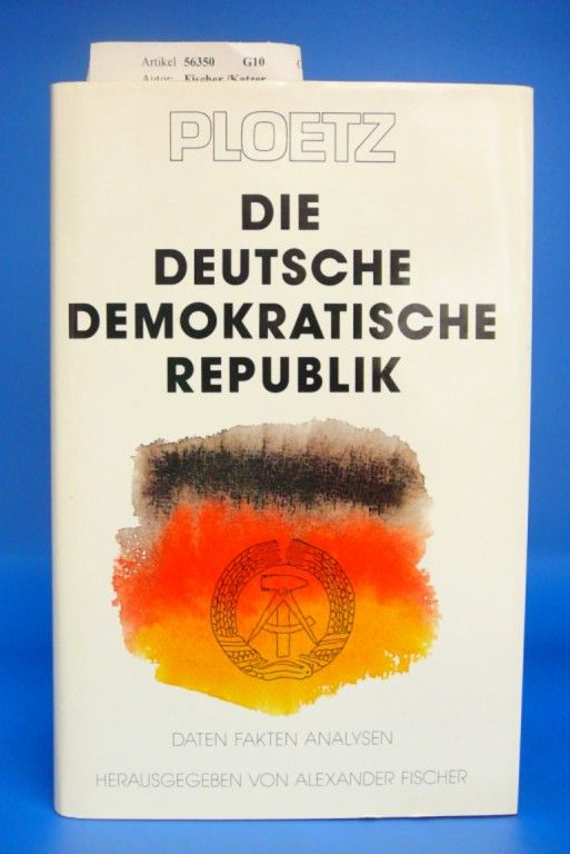 Die Deutsche Demokratische Republik Daten, Fakten, Analysen mit Graphiken und Tabellen - Alexander Fischer, Nikolaus Katzer