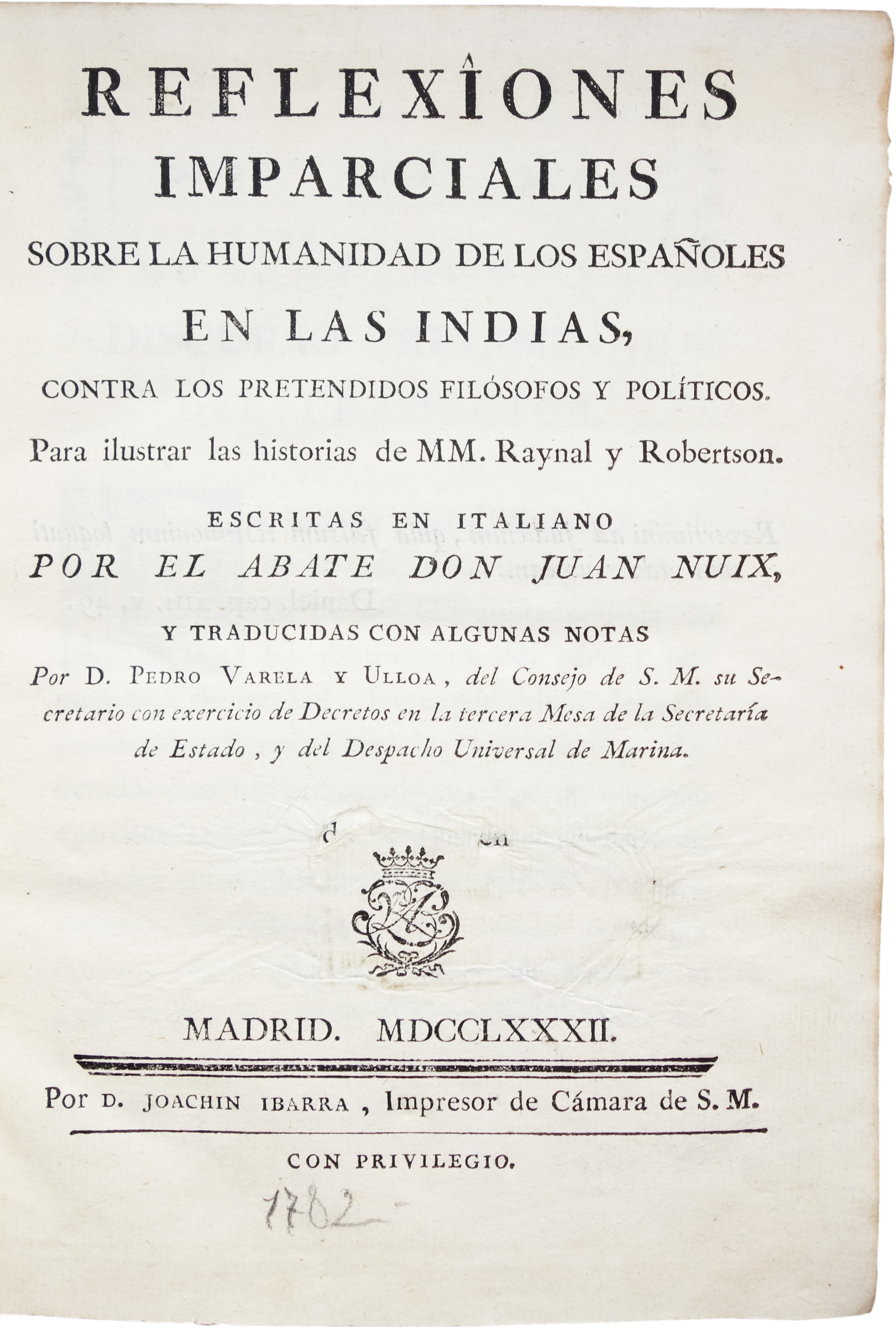 Reflexiones imparciales sobre la humanidad de los españoles en las Indias, contra los pretendidos filósofos y políticos. Para ilustrar las historias de MM. Raynal y Robertson. Escritas en italiano por el Abate Reflexiones imparciales sobre la humanidad de los españoles en las Indias, contra los pretendidos filósofos y políticos. Para ilustrar las historias de MM. Raynal y Robertson. Escritas en italiano por el Abate