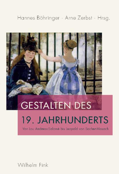 Gestalten des 19. Jahrhunderts. Von Lou Andreas-Salomé bis Leopold von Sacher-Masoch - Böhringer Arne Zerbst, Hannes