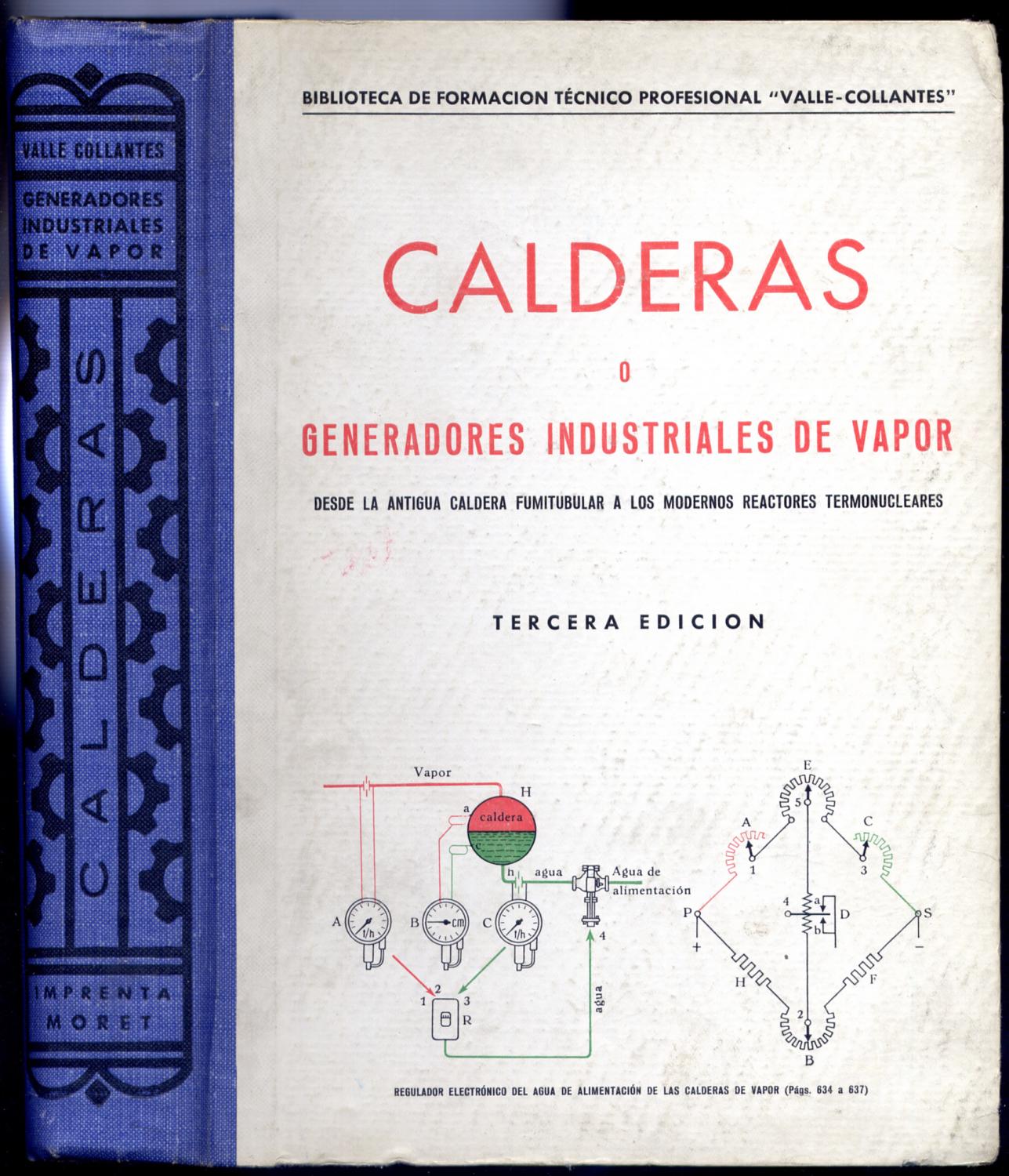 Calderas O Generadores Industriales De Vapor De Todas Clases Y Termotecnia Desde La Antigua Caldera Fumitubular A Los Modernos Reactores Termonucleares By Valle Collantes Francisco 1962 Hesperia Libros