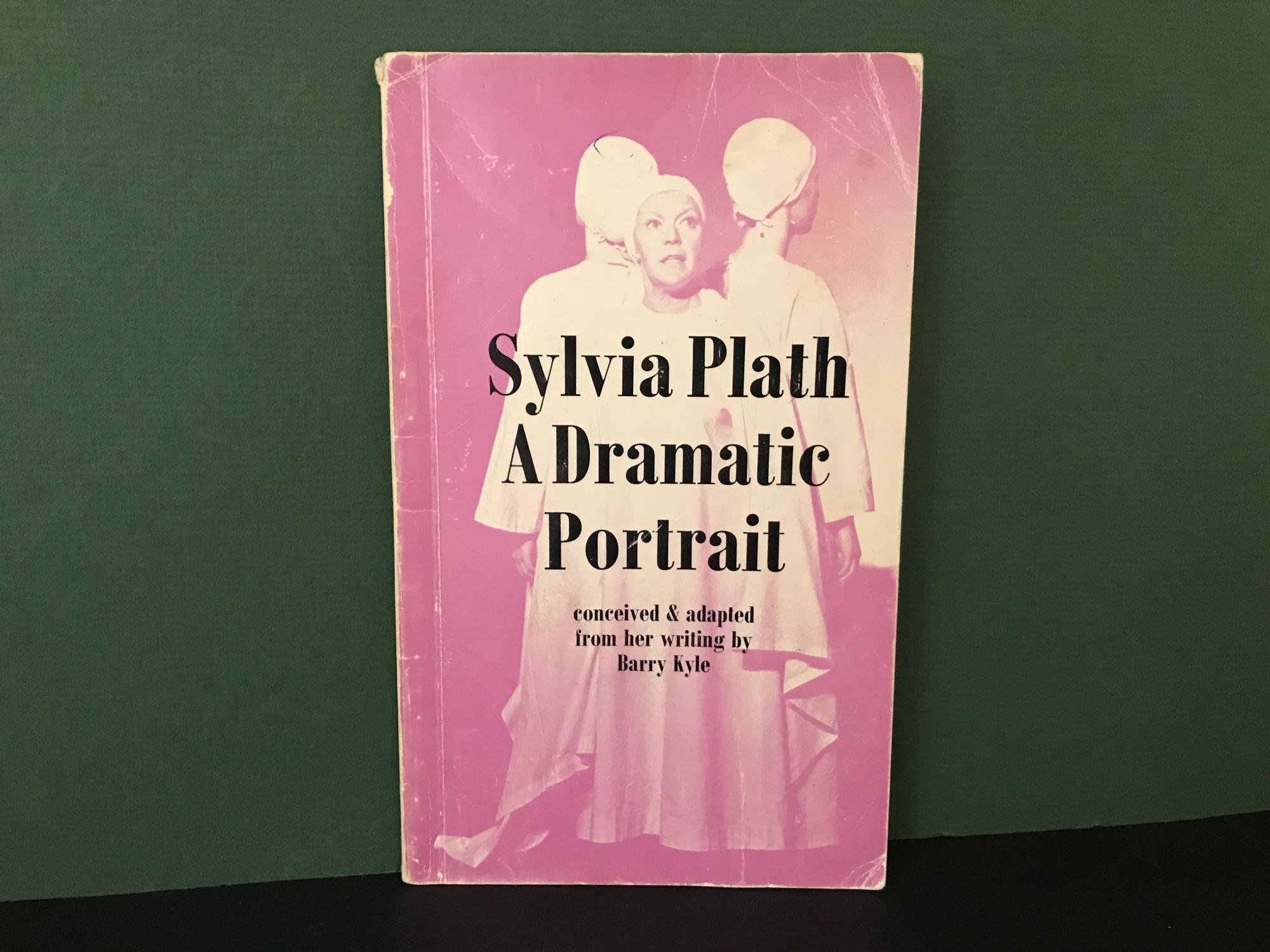 Sylvia Plath: A Dramatic Portrait - Kyle, Barry (Sylvia Plath)