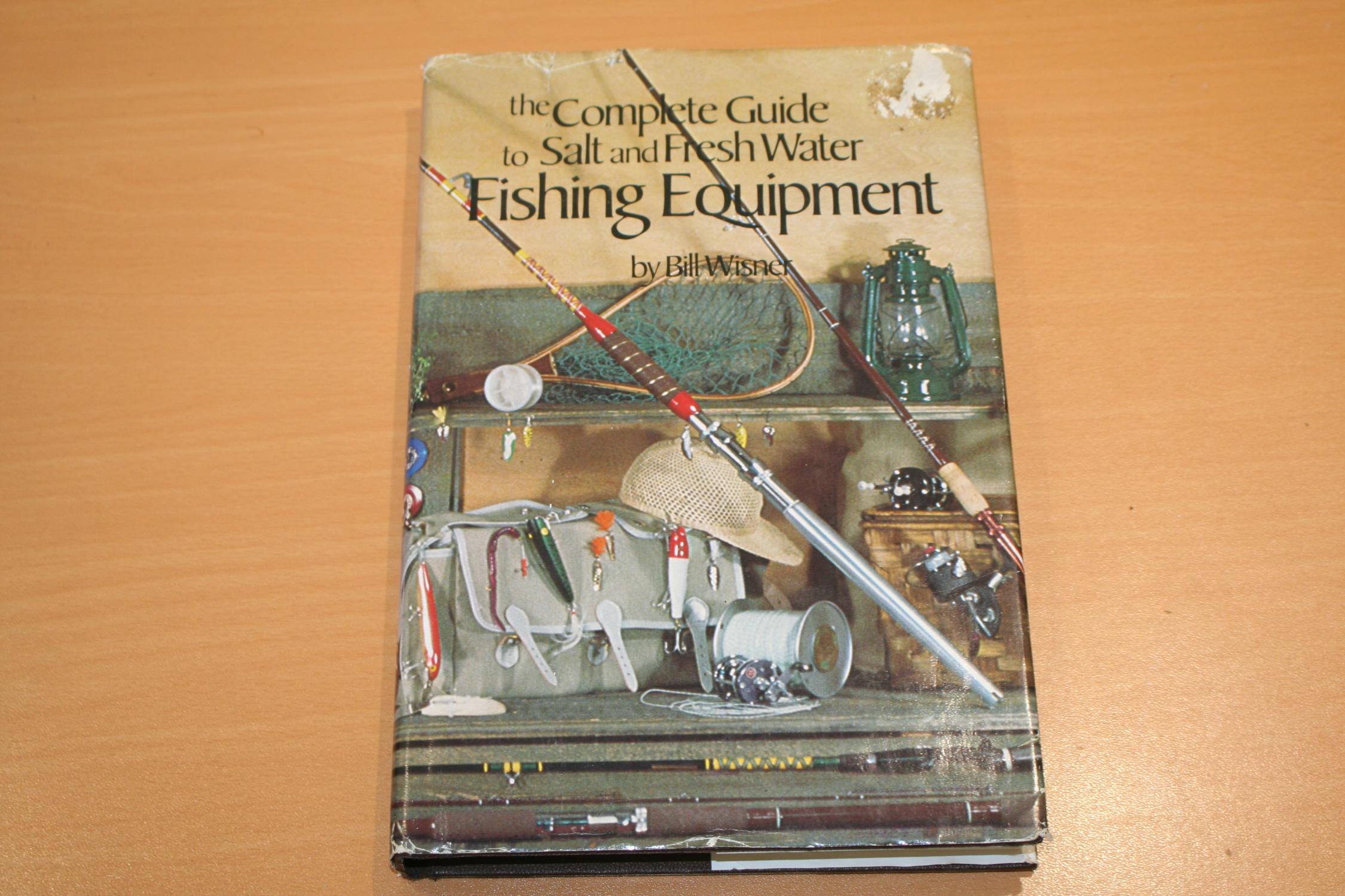 The Complete Guide to Salt and Fresh Water Fishing Equipment by