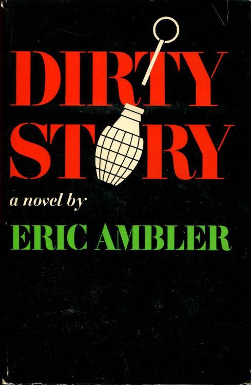 Dirty Story: A Further Account of the Life and Adventures of Arthur Abdel Simpson - Ambler, Eric